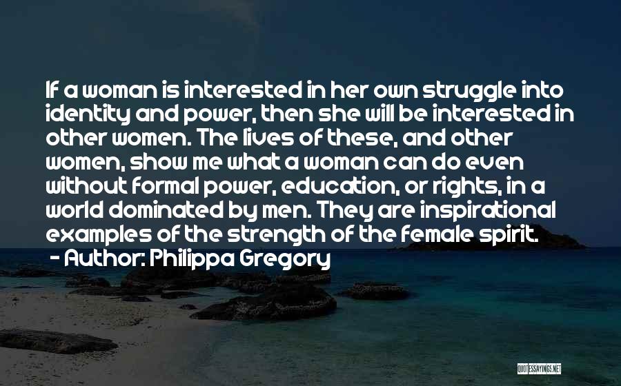 Female Strength Quotes By Philippa Gregory