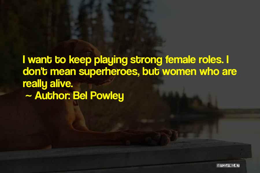 Female Superheroes Quotes By Bel Powley