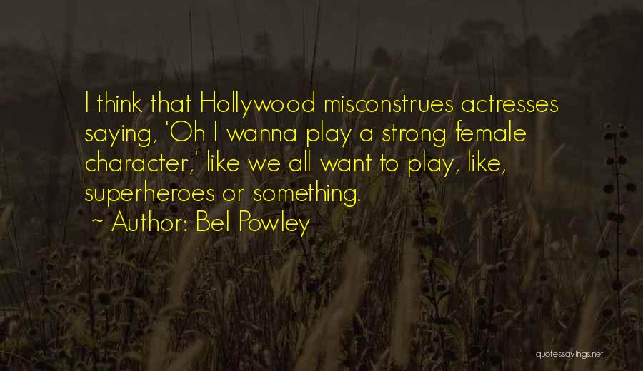 Female Superheroes Quotes By Bel Powley