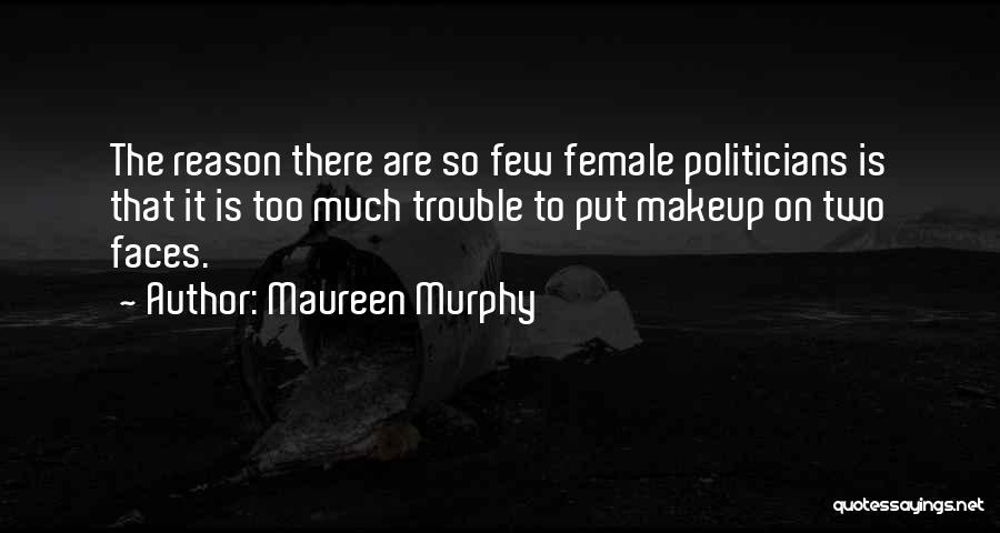 Female Trouble Quotes By Maureen Murphy