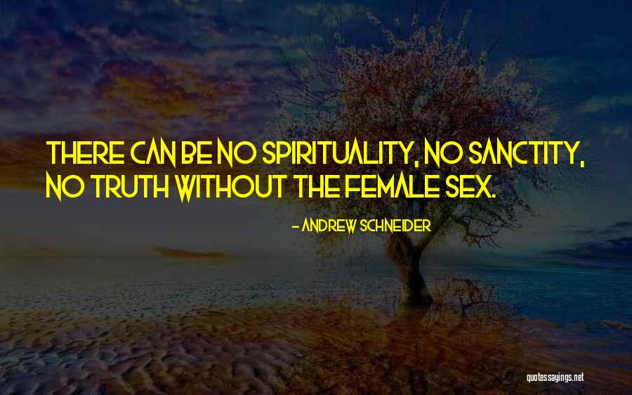Female Truth Quotes By Andrew Schneider Female Truth Quotes By Andrew Schneider