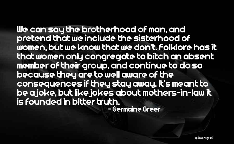 Female Truth Quotes By Germaine Greer Female Truth Quotes By Germaine Greer