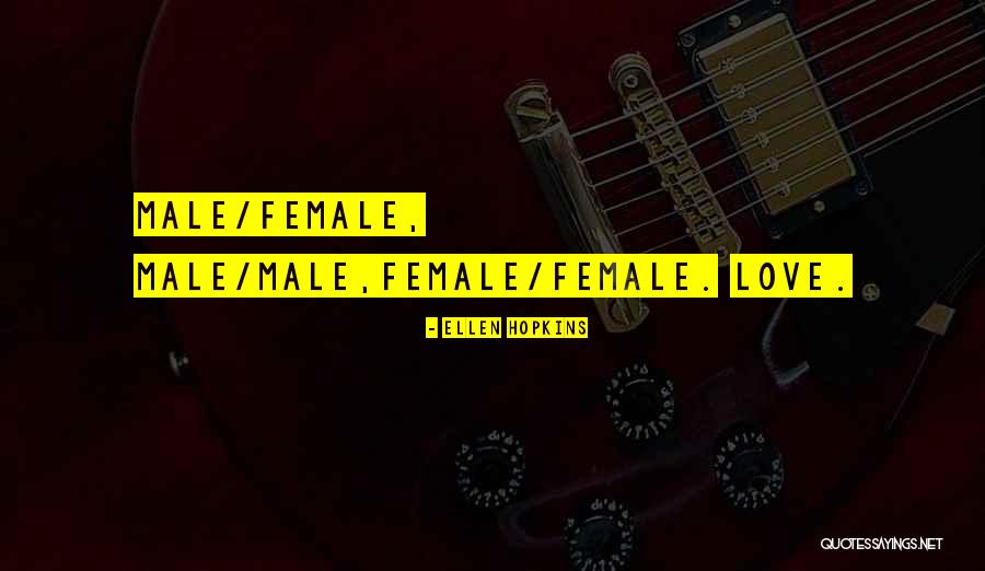 Female Versus Male Quotes By Ellen Hopkins Female Versus Male Quotes By Ellen Hopkins