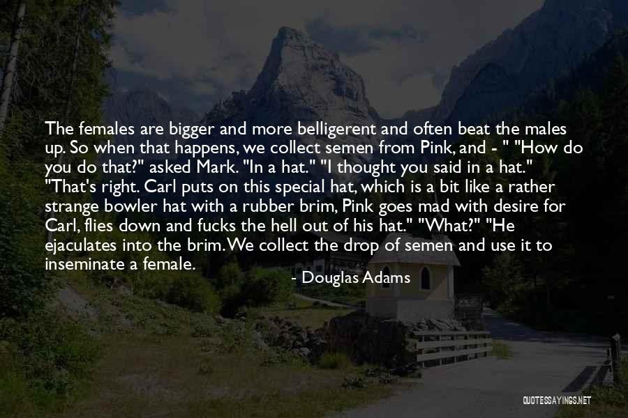Females Are Like Quotes By Douglas Adams Females Are Like Quotes By Douglas Adams