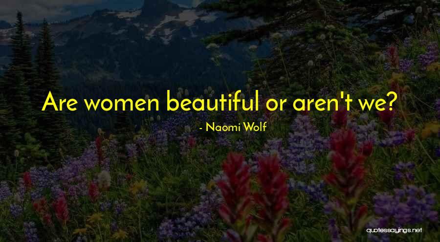 Females Beauty Quotes By Naomi Wolf Females Beauty Quotes By Naomi Wolf