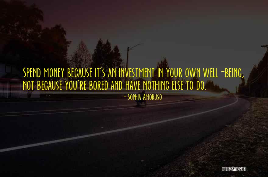 Femina Forum Quotes By Sophia Amoruso Femina Forum Quotes By Sophia Amoruso