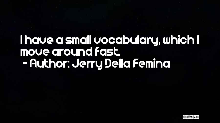 Femina Quotes By Jerry Della Femina