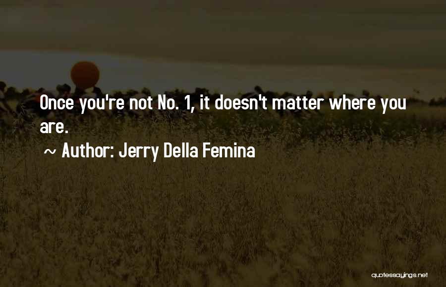 Femina Quotes By Jerry Della Femina