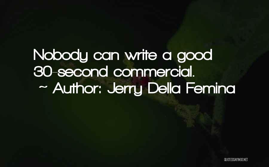 Femina Quotes By Jerry Della Femina