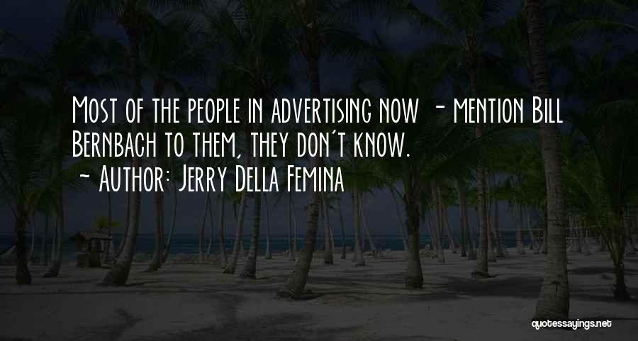 Femina Quotes By Jerry Della Femina