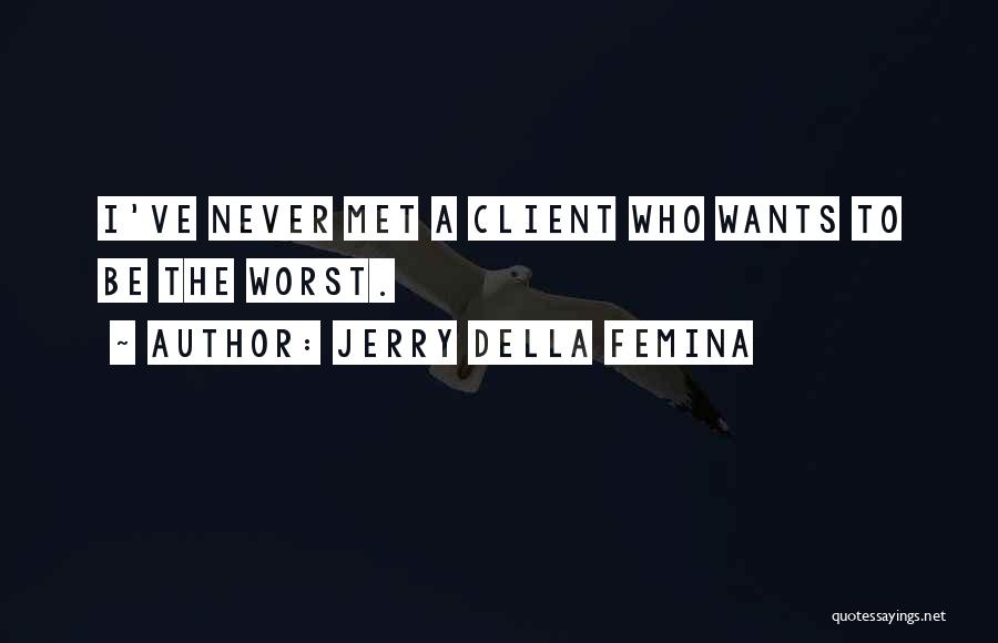 Femina Quotes By Jerry Della Femina