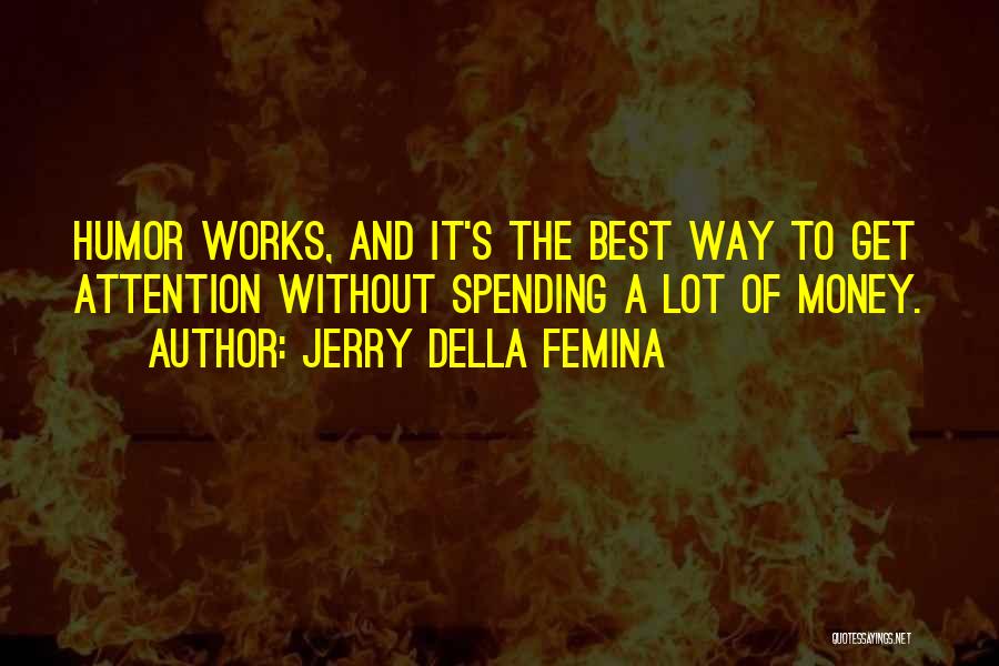 Femina Quotes By Jerry Della Femina