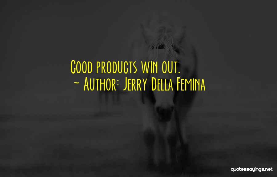 Femina Quotes By Jerry Della Femina