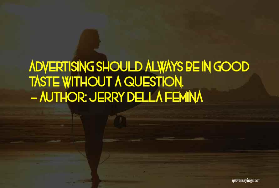 Femina Quotes By Jerry Della Femina