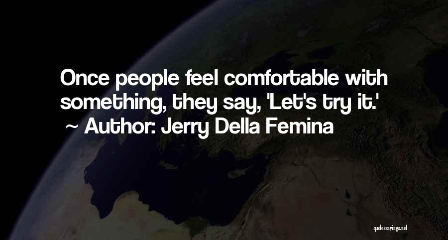 Femina Quotes By Jerry Della Femina