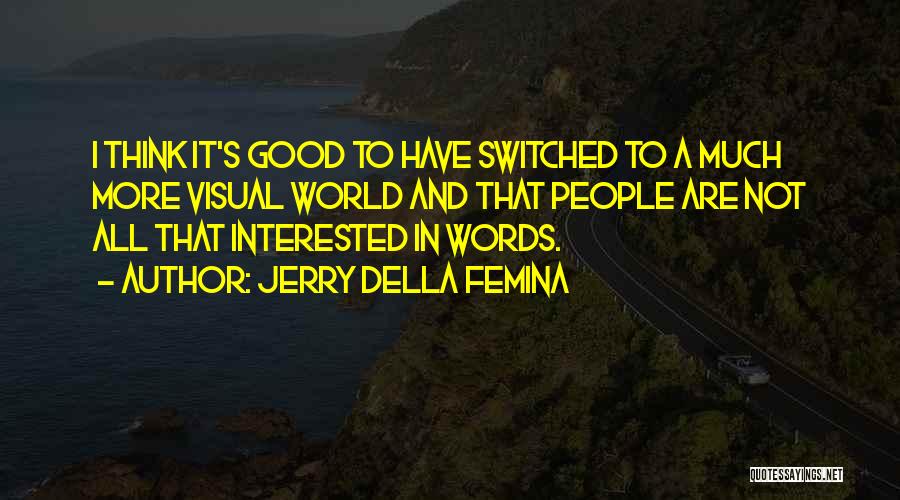 Femina Quotes By Jerry Della Femina