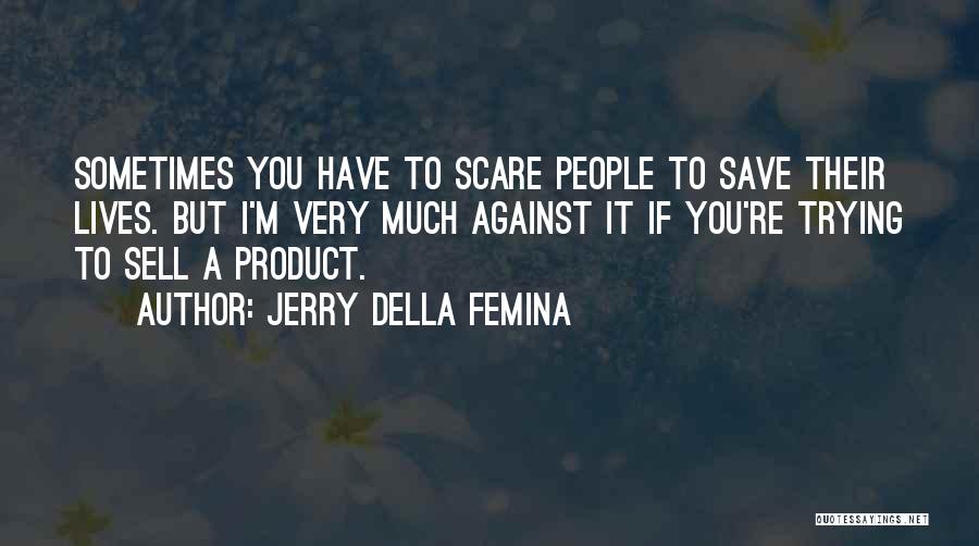 Femina Quotes By Jerry Della Femina