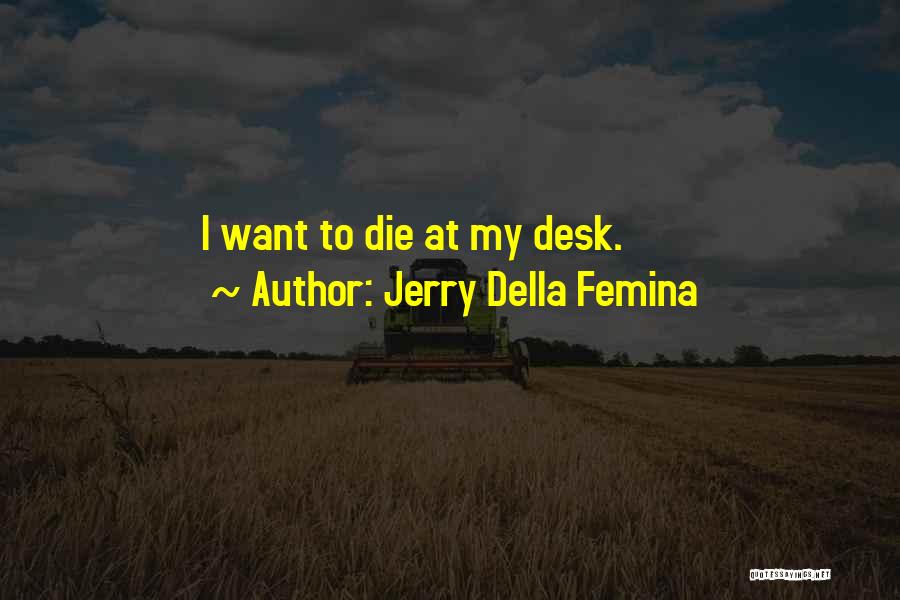 Femina Quotes By Jerry Della Femina