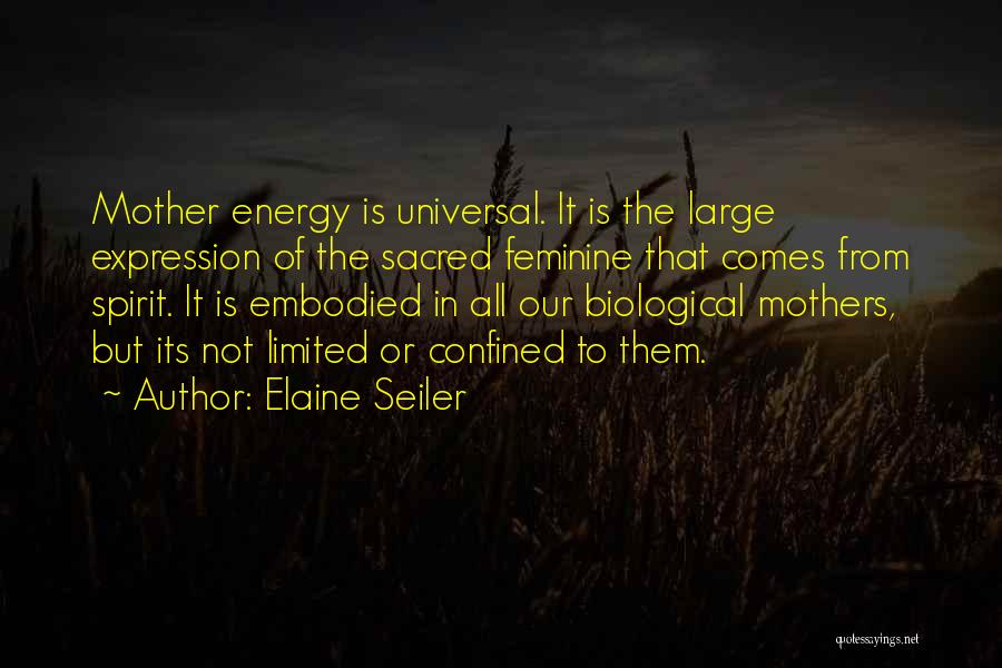 Feminine Energy Quotes By Elaine Seiler