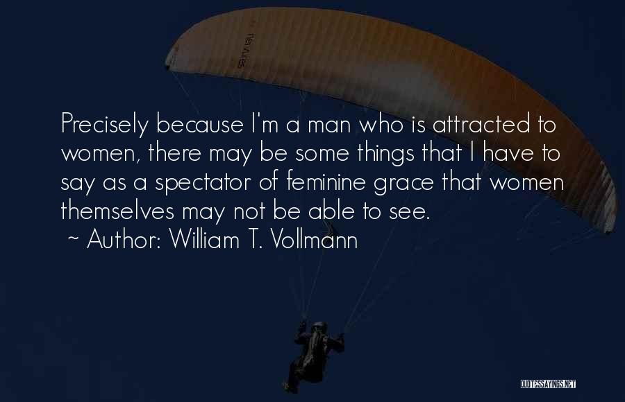 Feminine Grace Quotes By William T. Vollmann