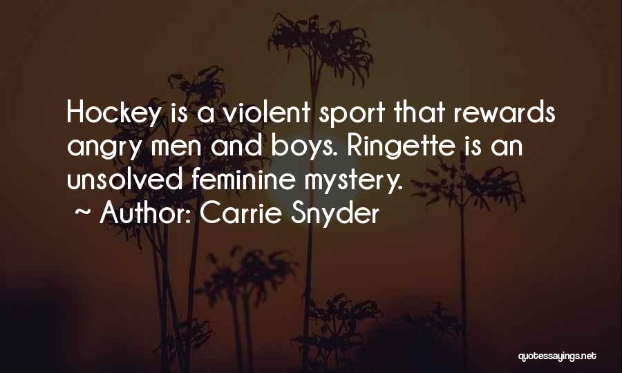 Feminine Mystery Quotes By Carrie Snyder