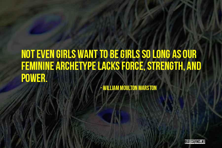 Feminine Power Quotes By William Moulton Marston Feminine Power Quotes By William Moulton Marston
