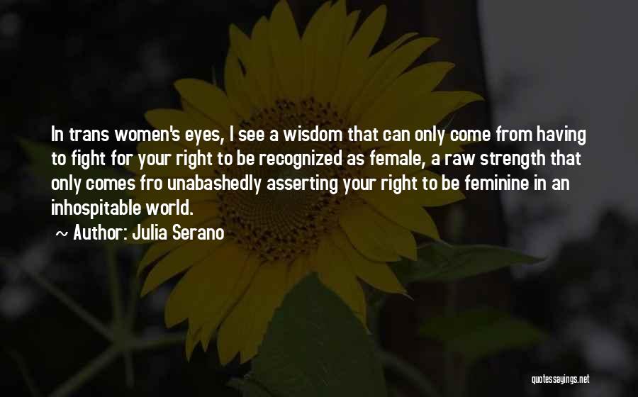 Feminine Wisdom Quotes By Julia Serano