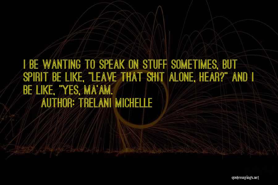 Feminine Wisdom Quotes By Trelani Michelle