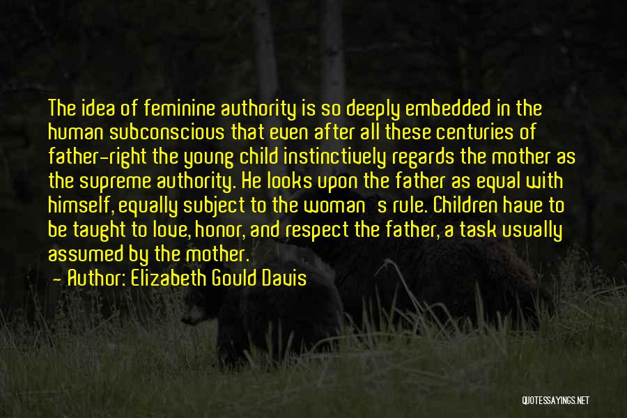 Feminine Woman Quotes By Elizabeth Gould Davis