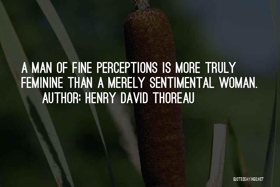 Feminine Woman Quotes By Henry David Thoreau