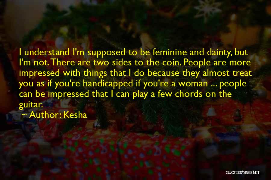 Feminine Woman Quotes By Kesha