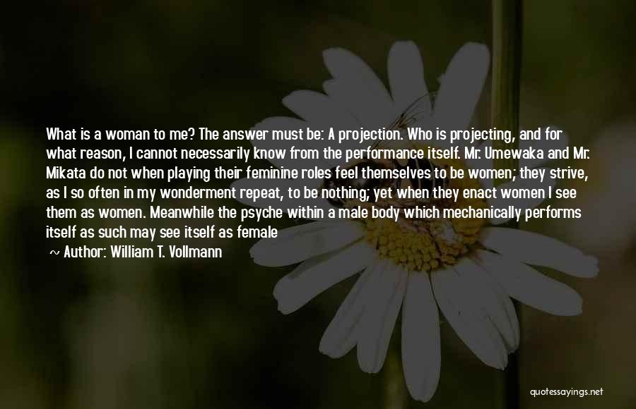 Feminine Woman Quotes By William T. Vollmann