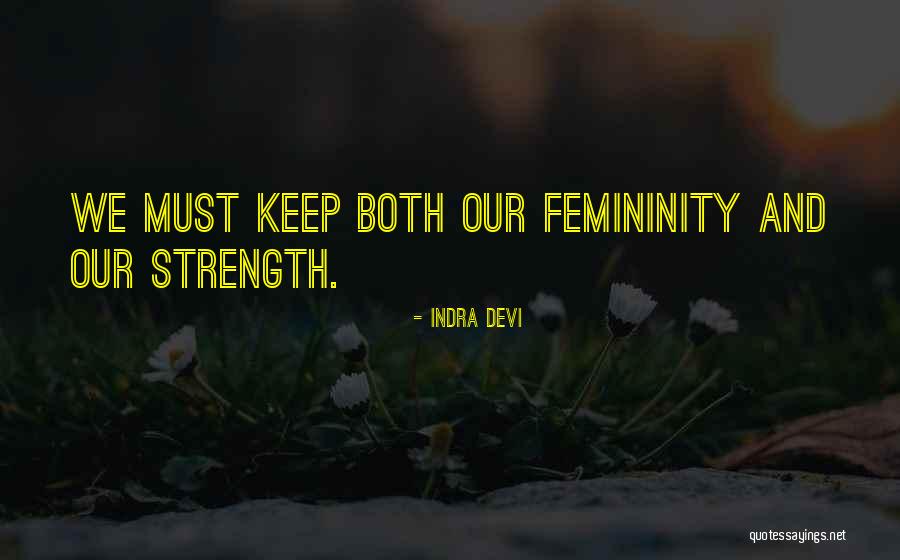 Femininity And Strength Quotes By Indra Devi