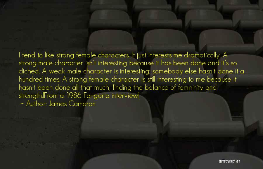 Femininity And Strength Quotes By James Cameron