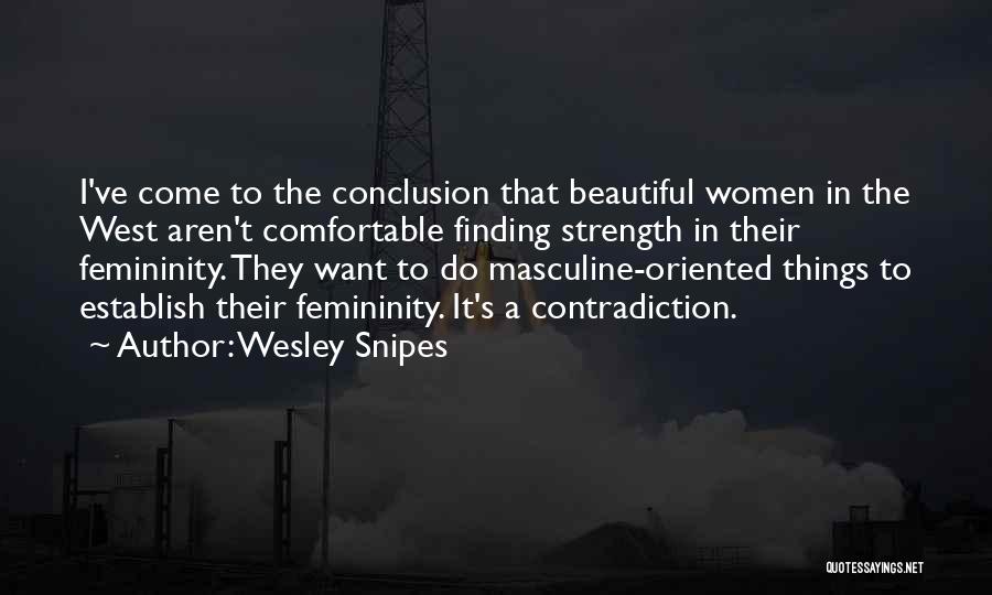 Femininity And Strength Quotes By Wesley Snipes