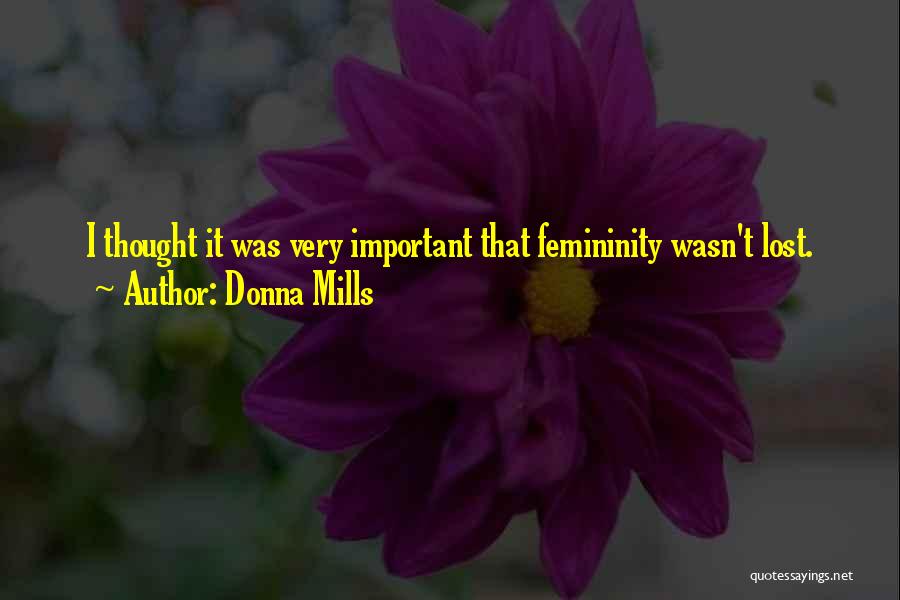 Femininity Quotes By Donna Mills