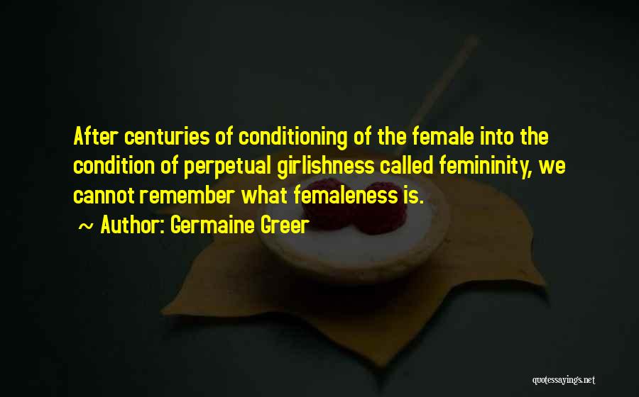 Femininity Quotes By Germaine Greer