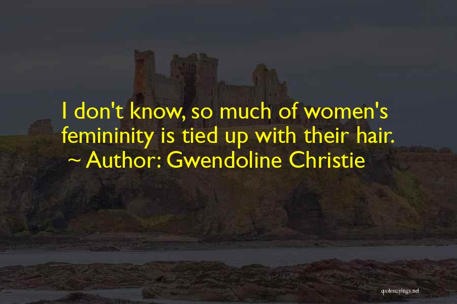 Femininity Quotes By Gwendoline Christie