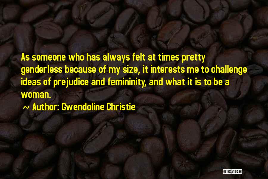 Femininity Quotes By Gwendoline Christie