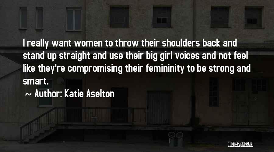 Femininity Quotes By Katie Aselton