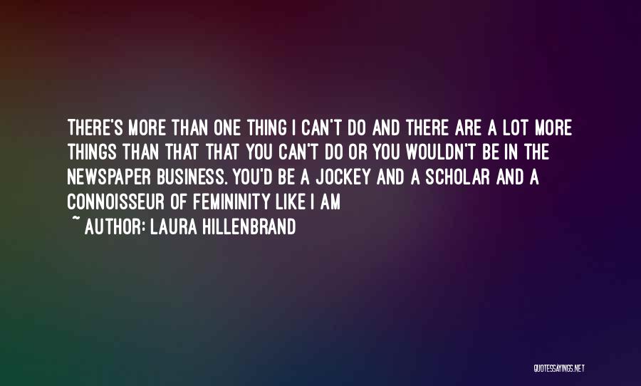 Femininity Quotes By Laura Hillenbrand
