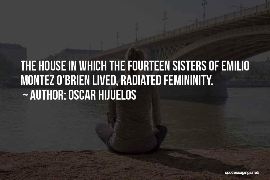 Femininity Quotes By Oscar Hijuelos