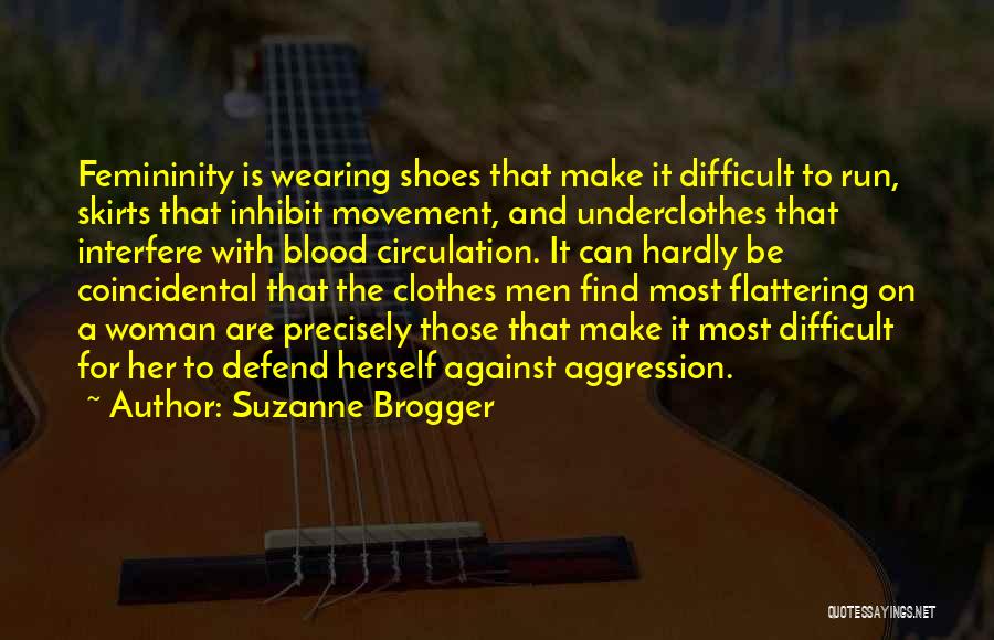 Femininity Quotes By Suzanne Brogger