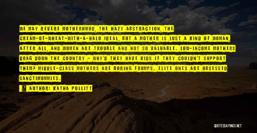 Feminism And Motherhood Quotes By Katha Pollitt