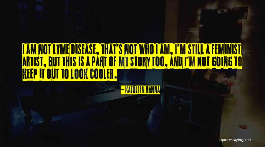 Feminist Artist Quotes By Kathleen Hanna Feminist Artist Quotes By Kathleen Hanna
