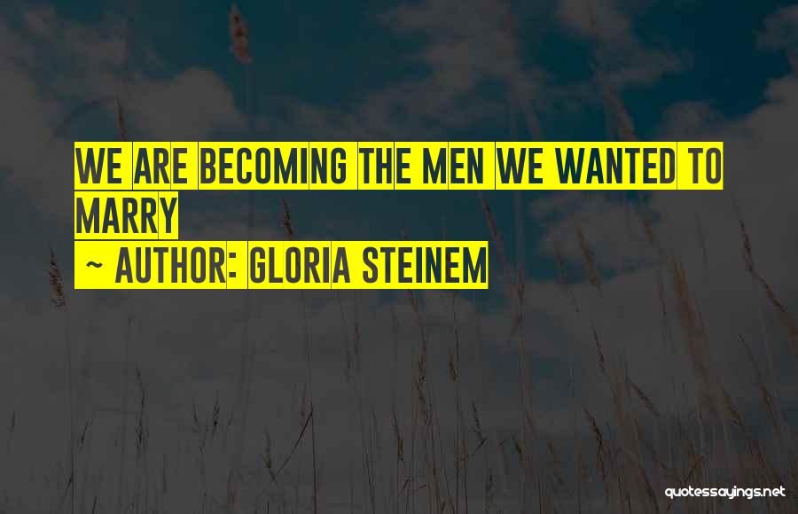 Feminist Gloria Steinem Quotes By Gloria Steinem