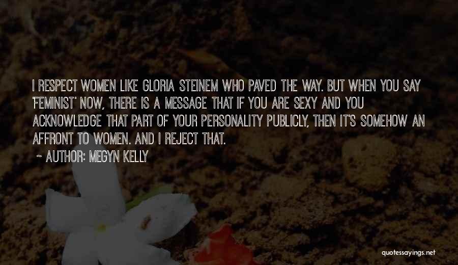 Feminist Gloria Steinem Quotes By Megyn Kelly