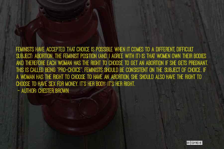 Feminist Pro Choice Quotes By Chester Brown