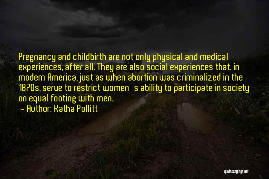 Feminist Pro Choice Quotes By Katha Pollitt