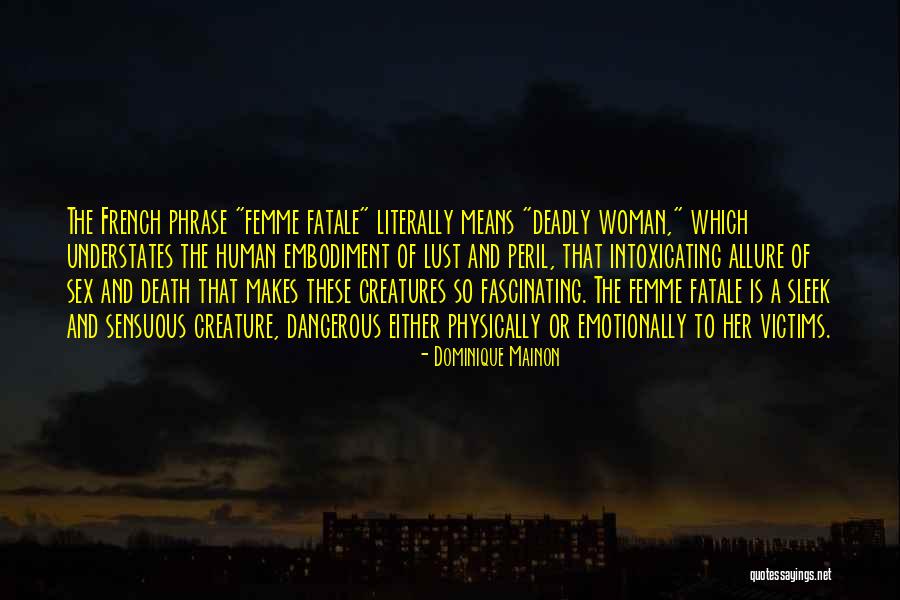 Femme Fatale Quotes By Dominique Mainon Femme Fatale Quotes By Dominique Mainon